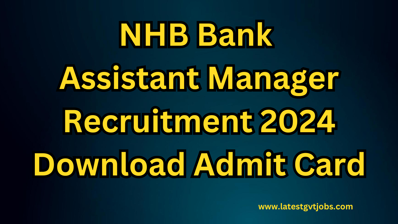 NHB Bank Assistant Manager Recruitment 2024 Download Admit Card